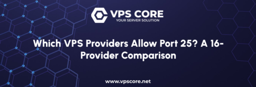 Which VPS Providers Allow Port 25? A 16-Provider Comparison
